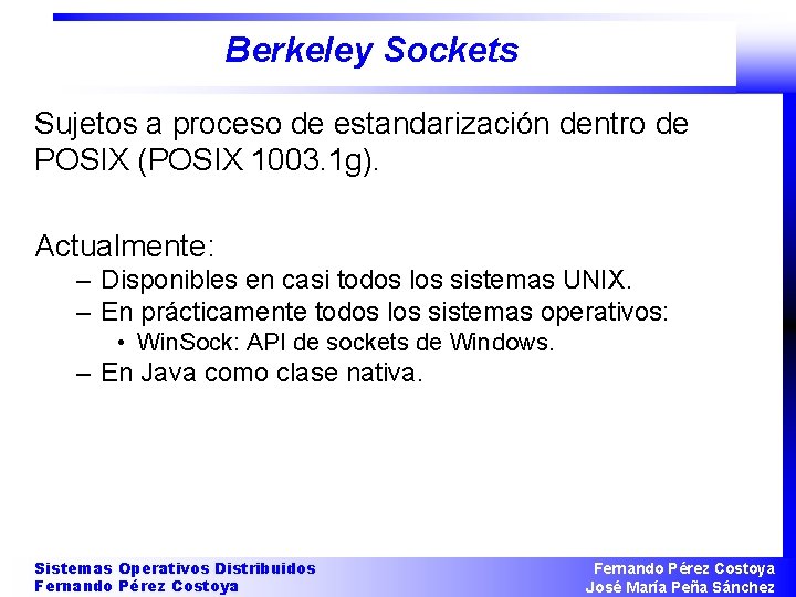 Berkeley Sockets Sujetos a proceso de estandarización dentro de POSIX (POSIX 1003. 1 g).