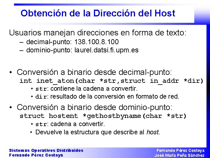 Obtención de la Dirección del Host Usuarios manejan direcciones en forma de texto: –