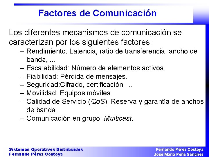 Factores de Comunicación Los diferentes mecanismos de comunicación se caracterizan por los siguientes factores: