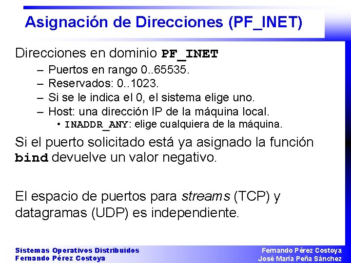 Asignación de Direcciones (PF_INET) Direcciones en dominio PF_INET – – Puertos en rango 0.