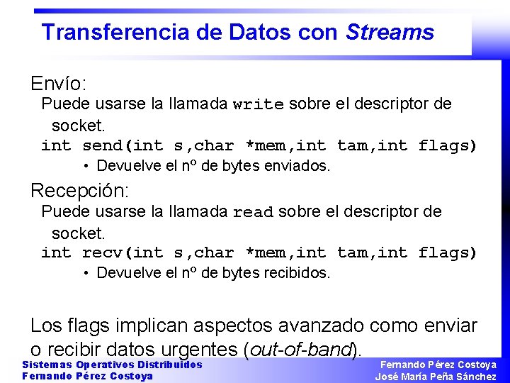 Transferencia de Datos con Streams Envío: Puede usarse la llamada write sobre el descriptor