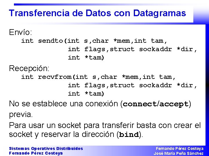 Transferencia de Datos con Datagramas Envío: int sendto(int s, char *mem, int tam, int