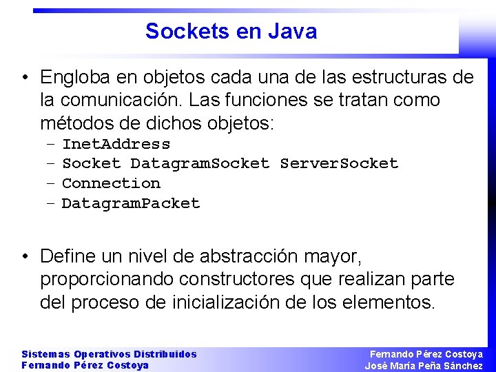 Sockets en Java • Engloba en objetos cada una de las estructuras de la
