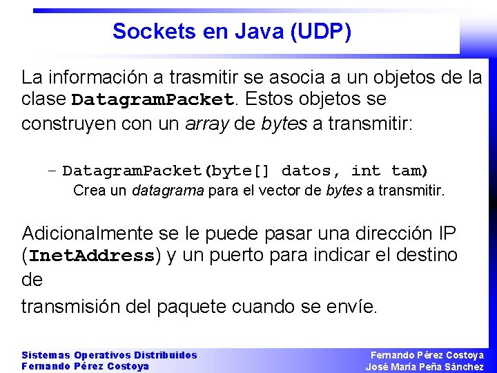 Sockets en Java (UDP) La información a trasmitir se asocia a un objetos de