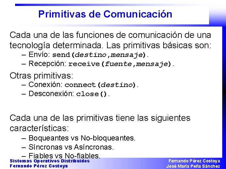 Primitivas de Comunicación Cada una de las funciones de comunicación de una tecnología determinada.