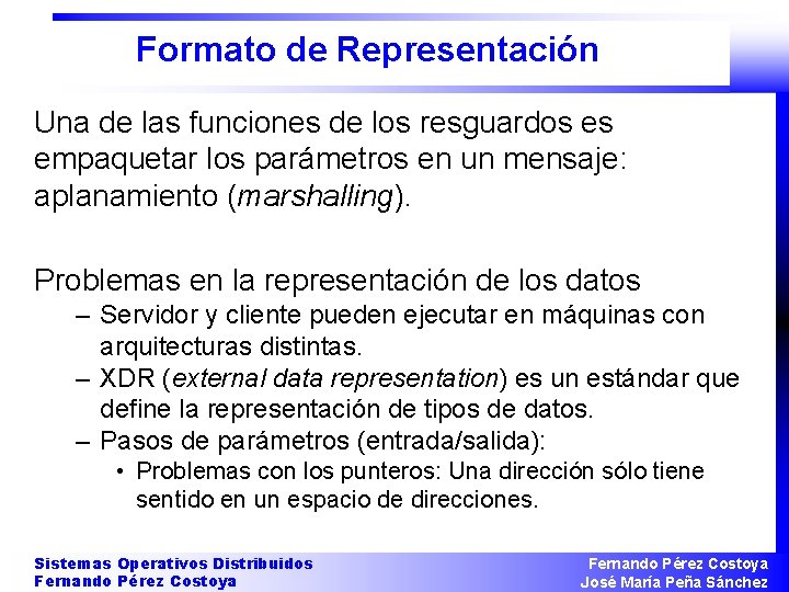 Formato de Representación Una de las funciones de los resguardos es empaquetar los parámetros