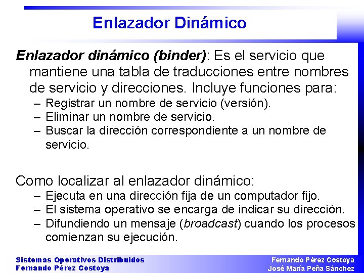 Enlazador Dinámico Enlazador dinámico (binder): Es el servicio que mantiene una tabla de traducciones