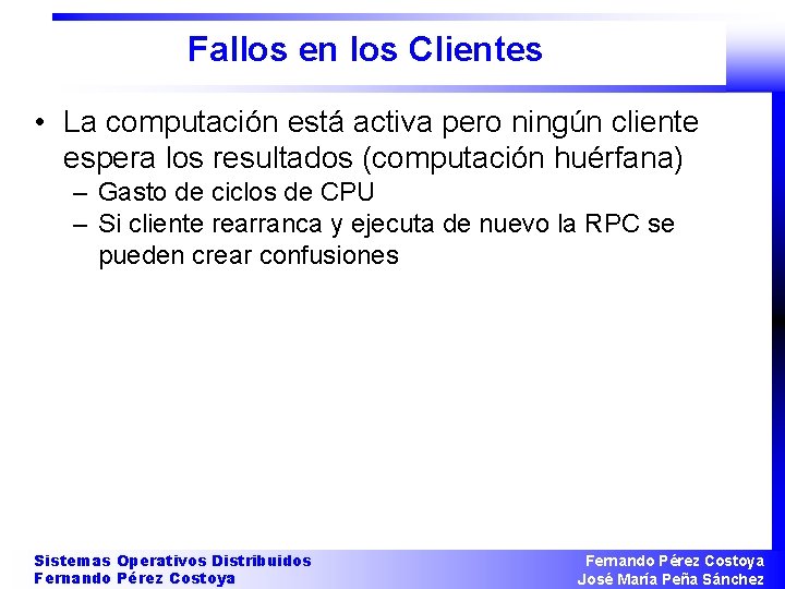 Fallos en los Clientes • La computación está activa pero ningún cliente espera los