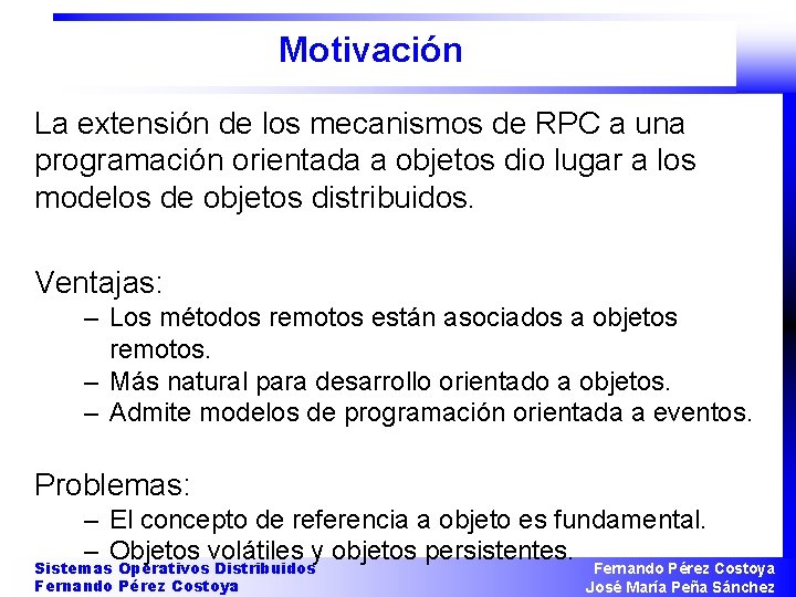 Motivación La extensión de los mecanismos de RPC a una programación orientada a objetos