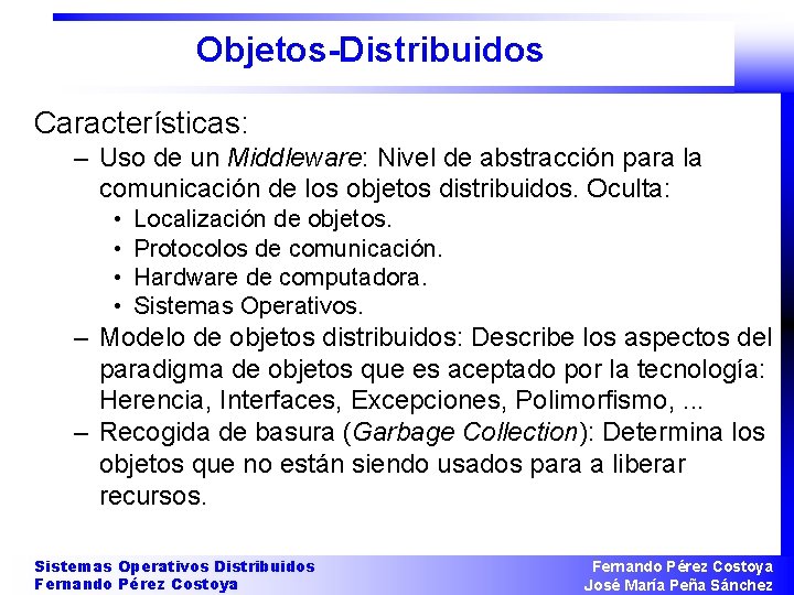 Objetos-Distribuidos Características: – Uso de un Middleware: Nivel de abstracción para la comunicación de
