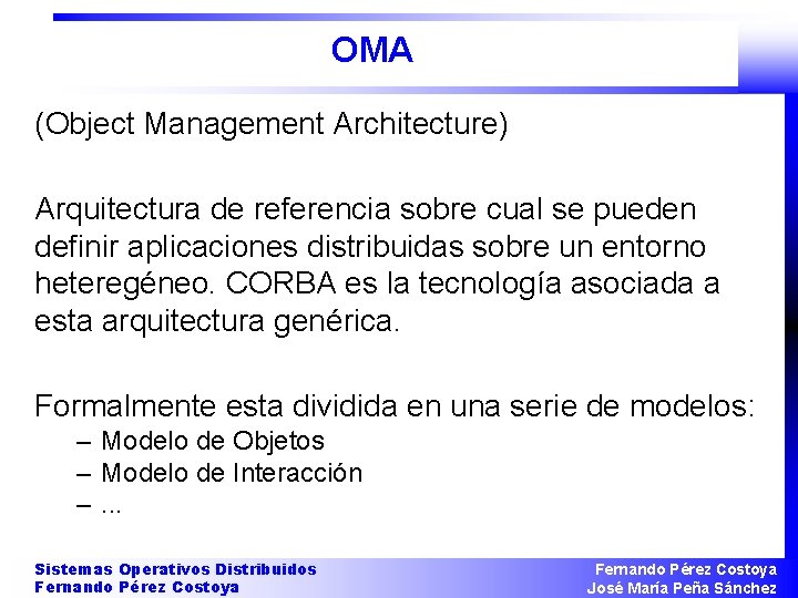 OMA (Object Management Architecture) Arquitectura de referencia sobre cual se pueden definir aplicaciones distribuidas