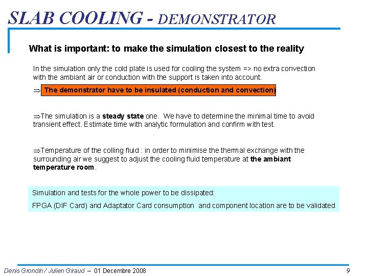 SLAB COOLING - DEMONSTRATOR What is important: to make the simulation closest to the