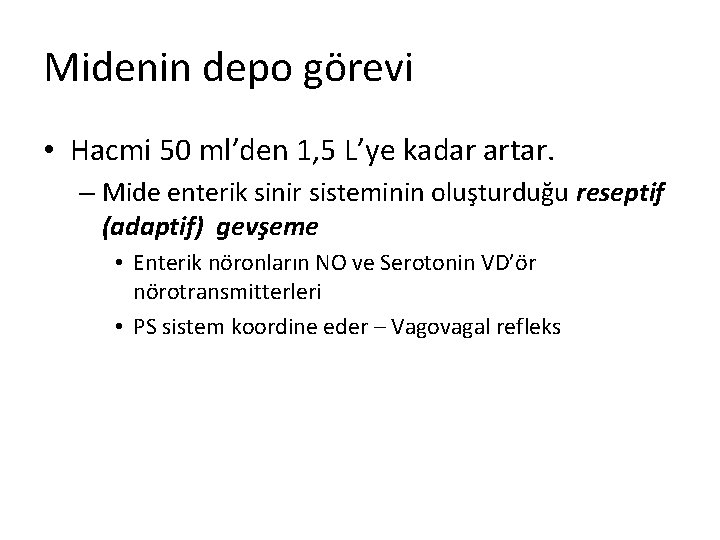 Midenin depo görevi • Hacmi 50 ml’den 1, 5 L’ye kadar artar. – Mide