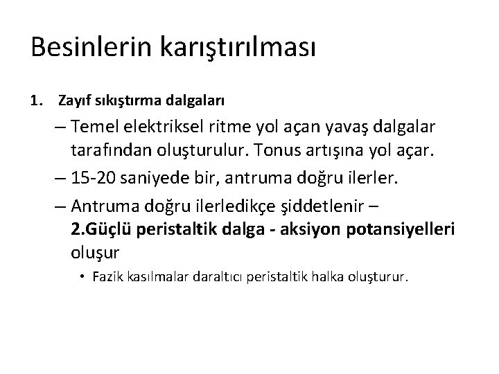 Besinlerin karıştırılması 1. Zayıf sıkıştırma dalgaları – Temel elektriksel ritme yol açan yavaş dalgalar