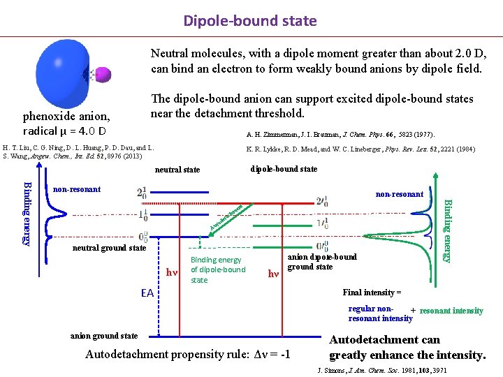 Dipole-bound state Neutral molecules, with a dipole moment greater than about 2. 0 D,