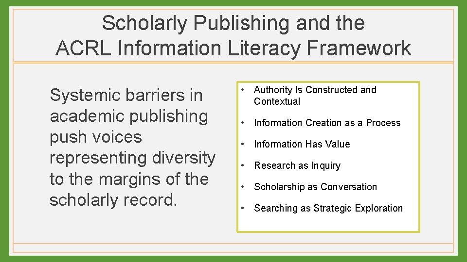 Scholarly Publishing and the ACRL Information Literacy Framework Systemic barriers in academic publishing push