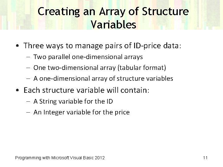 Creating an Array of Structure Variables • Three ways to manage pairs of ID-price