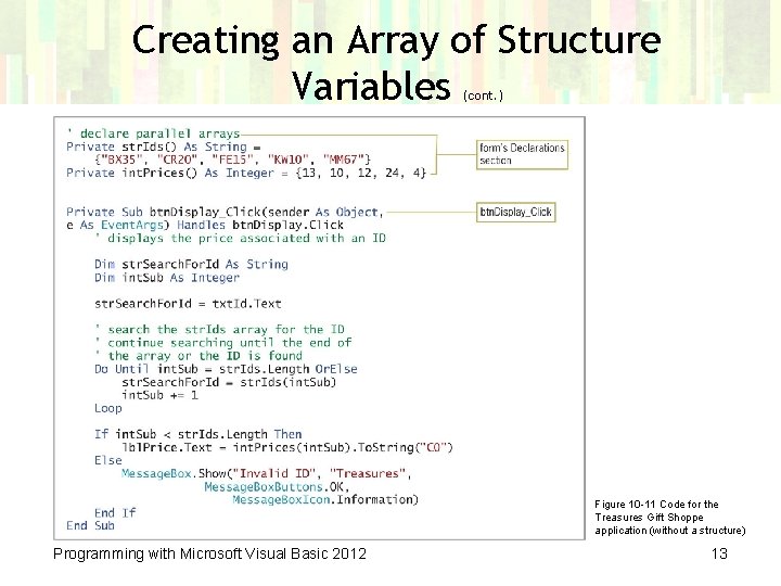 Creating an Array of Structure Variables (cont. ) Figure 10 -11 Code for the