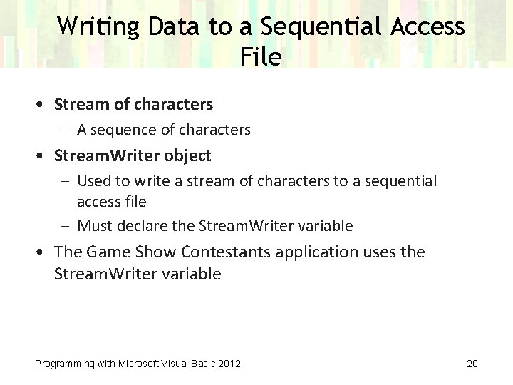 Writing Data to a Sequential Access File • Stream of characters – A sequence
