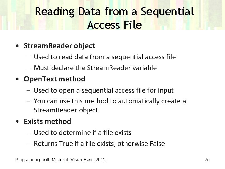 Reading Data from a Sequential Access File • Stream. Reader object – Used to