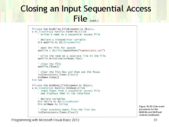 Closing an Input Sequential Access File (cont. ) Figure 10 -30 Click event procedures