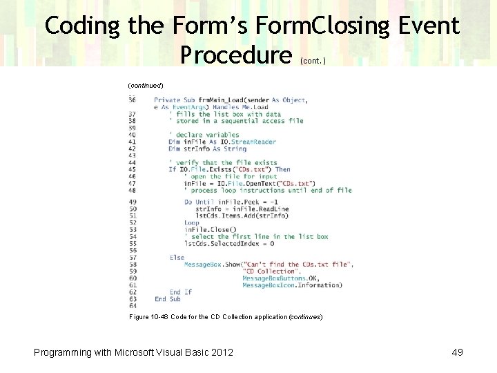 Coding the Form’s Form. Closing Event Procedure (cont. ) (continued) Figure 10 -48 Code