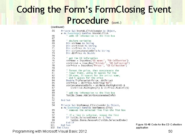 Coding the Form’s Form. Closing Event Procedure (cont. ) (continued) Figure 10 -48 Code