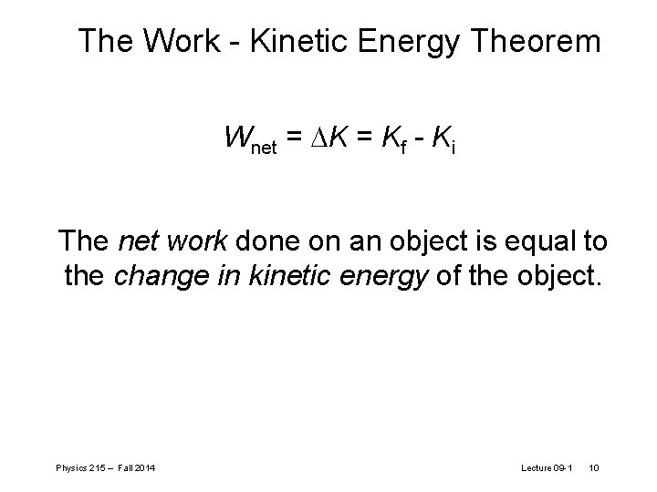 The Work - Kinetic Energy Theorem Wnet = DK = Kf - Ki The The Work - Kinetic Energy Theorem Wnet = DK = Kf - Ki The