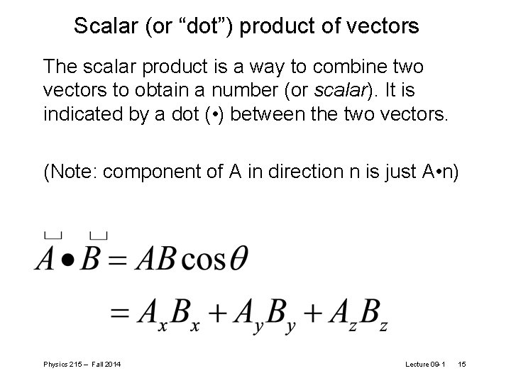 Scalar (or “dot”) product of vectors The scalar product is a way to combine Scalar (or “dot”) product of vectors The scalar product is a way to combine