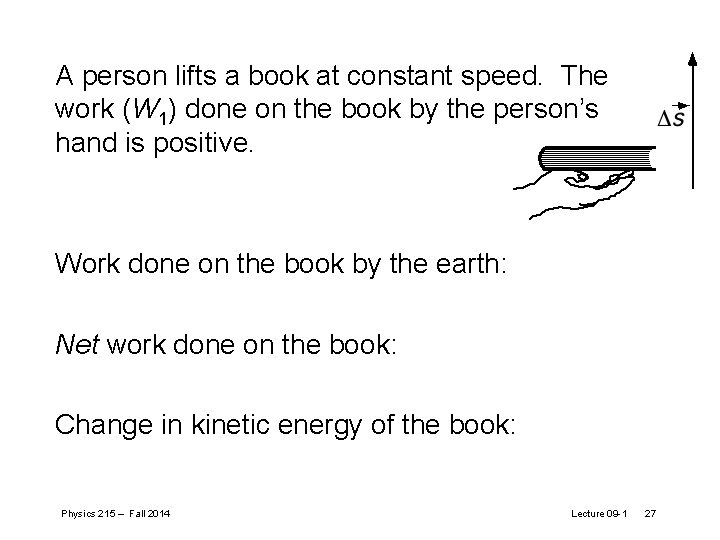 A person lifts a book at constant speed. The work (W 1) done on A person lifts a book at constant speed. The work (W 1) done on