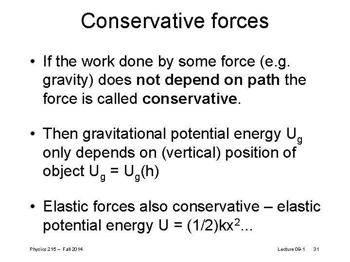 Conservative forces • If the work done by some force (e. g. gravity) does Conservative forces • If the work done by some force (e. g. gravity) does