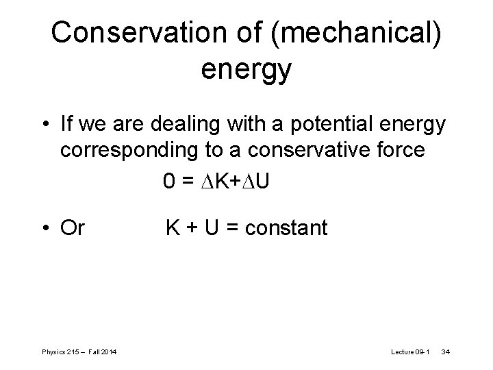 Conservation of (mechanical) energy • If we are dealing with a potential energy corresponding Conservation of (mechanical) energy • If we are dealing with a potential energy corresponding