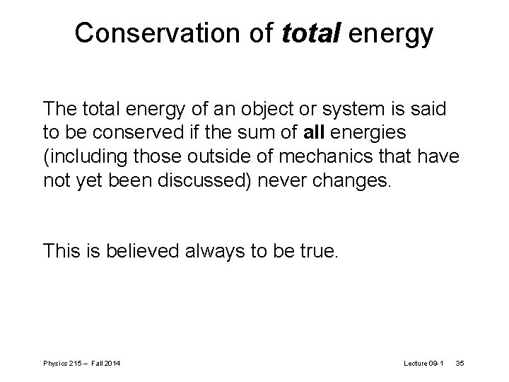 Conservation of total energy The total energy of an object or system is said Conservation of total energy The total energy of an object or system is said