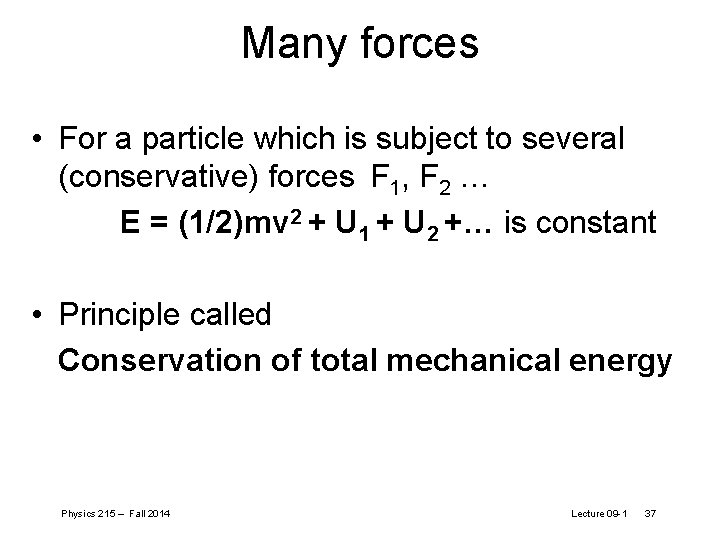 Many forces • For a particle which is subject to several (conservative) forces F Many forces • For a particle which is subject to several (conservative) forces F