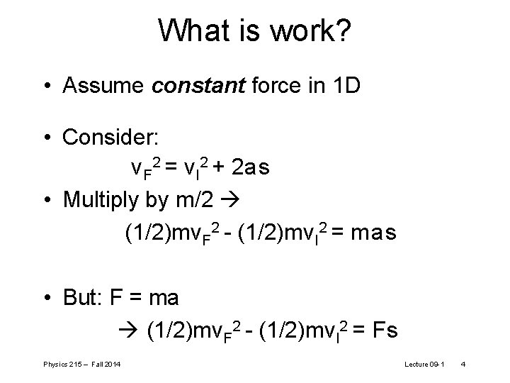 What is work? • Assume constant force in 1 D • Consider: v. F What is work? • Assume constant force in 1 D • Consider: v. F