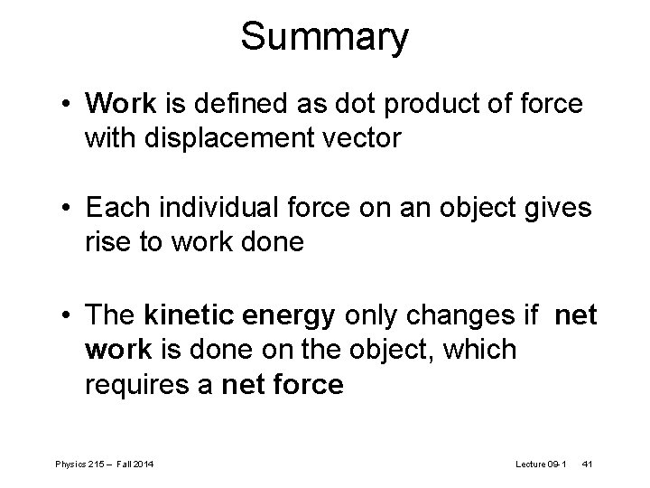 Summary • Work is defined as dot product of force with displacement vector • Summary • Work is defined as dot product of force with displacement vector •