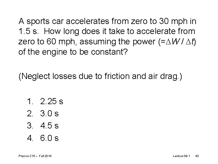 A sports car accelerates from zero to 30 mph in 1. 5 s. How A sports car accelerates from zero to 30 mph in 1. 5 s. How
