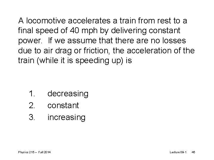 A locomotive accelerates a train from rest to a final speed of 40 mph A locomotive accelerates a train from rest to a final speed of 40 mph