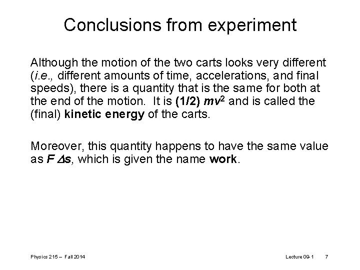 Conclusions from experiment Although the motion of the two carts looks very different (i. Conclusions from experiment Although the motion of the two carts looks very different (i.