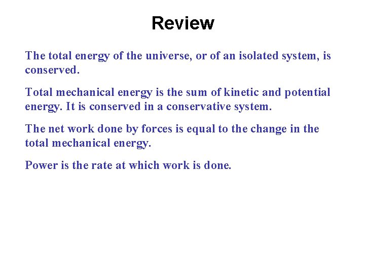 Review The total energy of the universe, or of an isolated system, is conserved.