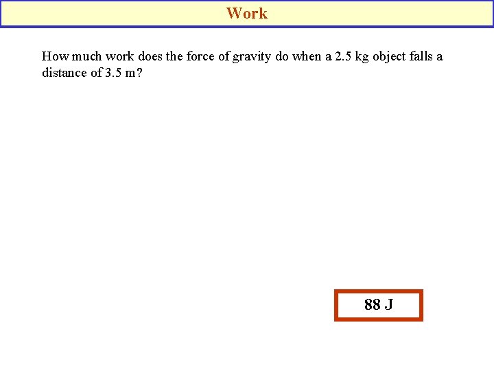 Work How much work does the force of gravity do when a 2. 5