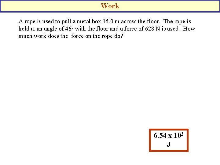 Work A rope is used to pull a metal box 15. 0 m across