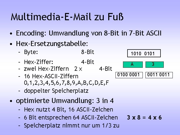 Multimedia-E-Mail zu Fuß • Encoding: Umwandlung von 8 -Bit in 7 -Bit ASCII •