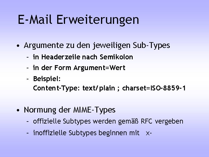 E-Mail Erweiterungen • Argumente zu den jeweiligen Sub-Types – in Headerzeile nach Semikolon –