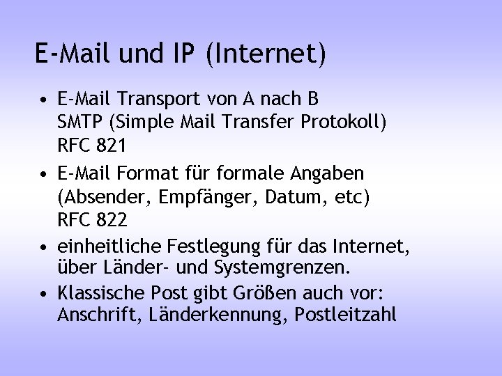 E-Mail und IP (Internet) • E-Mail Transport von A nach B SMTP (Simple Mail