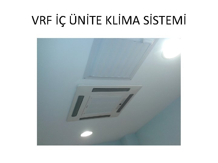 VRF İÇ ÜNİTE KLİMA SİSTEMİ 