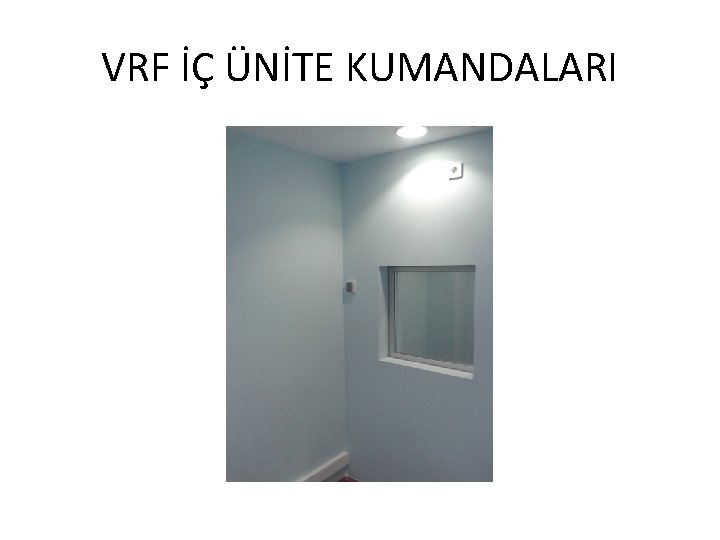 VRF İÇ ÜNİTE KUMANDALARI 