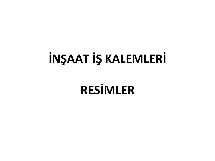 İNŞAAT İŞ KALEMLERİ RESİMLER 