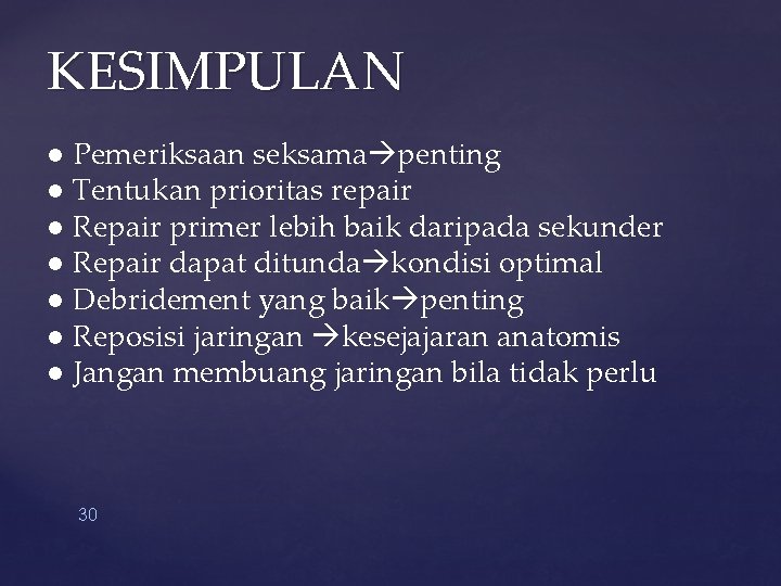 KESIMPULAN ● Pemeriksaan seksama penting ● Tentukan prioritas repair ● Repair primer lebih baik