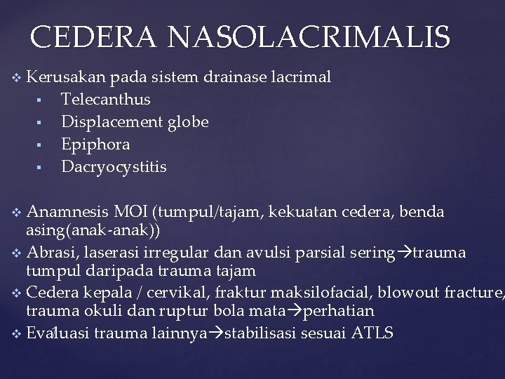 CEDERA NASOLACRIMALIS v Kerusakan pada sistem drainase lacrimal § Telecanthus § Displacement globe §